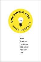 One Simple Idea: How Positive Thinking Reshaped Modern Life