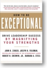 How To Be Exceptional: Drive Leadership Success By Magnifying Your Strengths